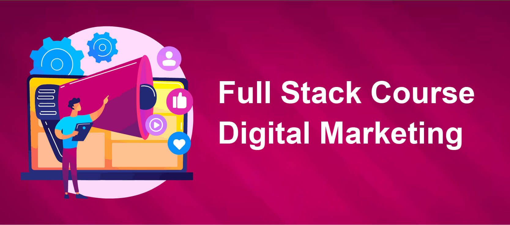 Digital Marketing Full-Stack Course